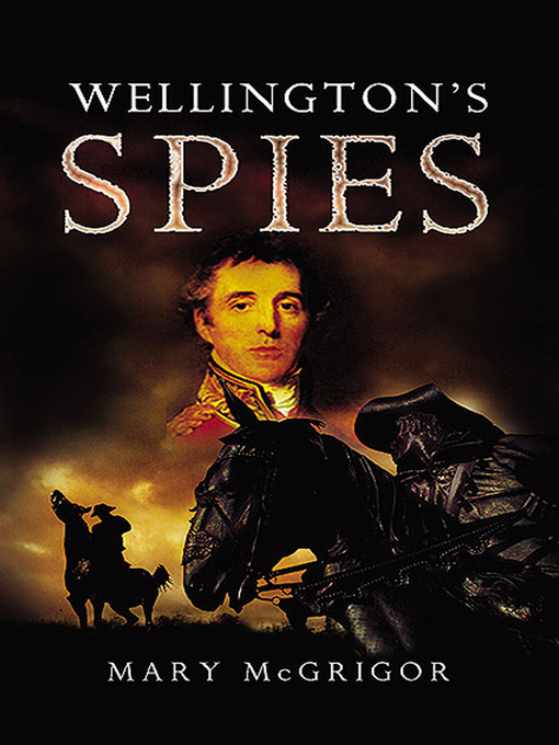 Title details for Wellington's Spies by Mary McGrigor - Available